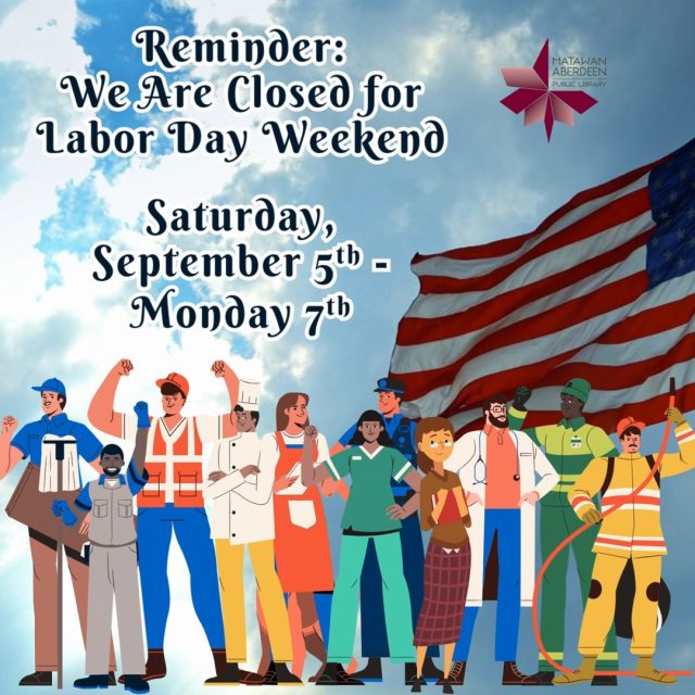 Dear Patrons, we remind you that MAPL will be closed for Labor Day Weekend, Saturday, September 5th through Monday the 7th!