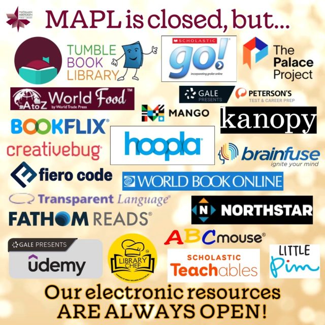 We will be closed today through Monday the 7th in observance of Labor Day Weekend. This is a fantastic opportunity to explore one of our amazing electronic resources that you may not have tried yet! Visit our homepage at mapl.org and discover something new to learn, read, or play!

#OurElectronicResourcesAreAlwaysOpen #ComicsPlusOnline #ThePalaceProject #Libby #Kanopy #TransparentLanguage #BookFlix #TumbleMath #TumbleBooks #ScholasticGo #ScholasticTeachables #WorldBook #Brainfuse #FieroCode #LittlePim #WorldAlmanacForKids #FathomReads #NorthstarDigitalLiteracy #Udemy #Hoopla #MangoLanguages #Freegal #Freading #Creativebug #Kanopy #AtoZWorldFood #petersonstestandcareerprep #ABCMouse #LibraryChef